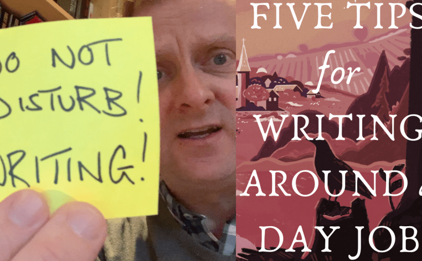 Five Tips For Writing Around A Day&nbsp;Job