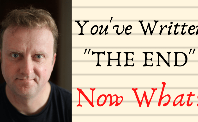 You’ve Written “The End”… Now&nbsp;What?
