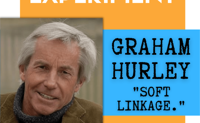 Soft Linkage with Graham&nbsp;Hurley