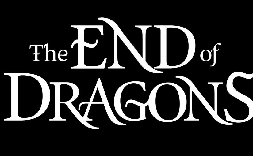The End of Dragons copy&nbsp;edit…