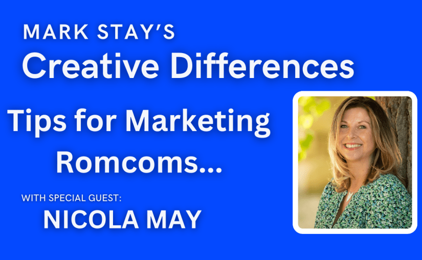 Tips for Marketing Romcoms: Nicola May on the Creative Differences&nbsp;Podcast