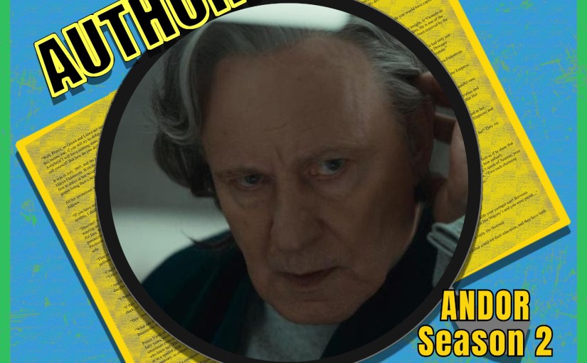 Talking ANDOR on the Authorized&nbsp;Podcast