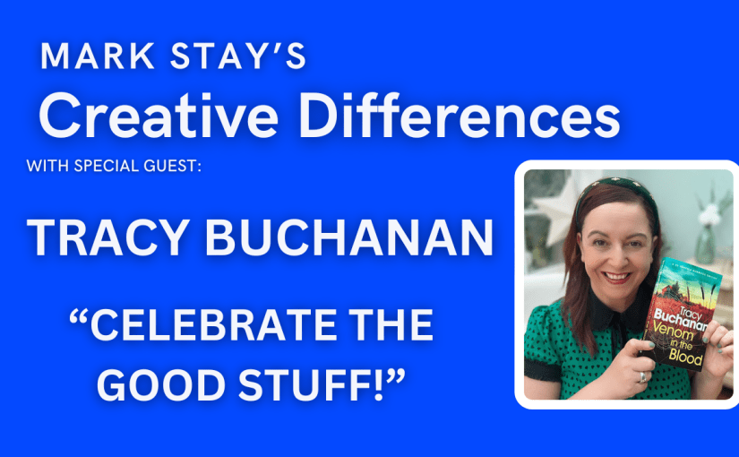 Tracy Buchanan on the Creative Differences Podcast: “Celebrate the Good&nbsp;Stuff!”