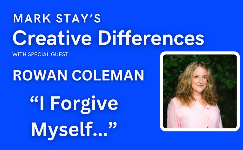 Rowan Coleman: “I Forgive Myself…”