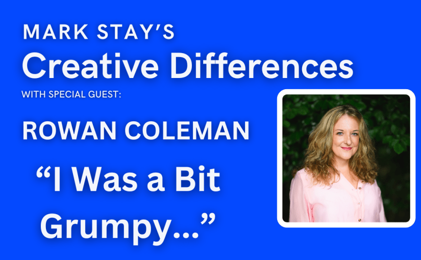 Rowan Coleman: “I Was a Bit Grumpy…”